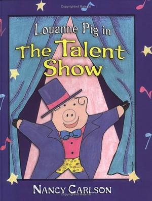 Louanne Pig in the Talent Show by Nancy L. Carlson