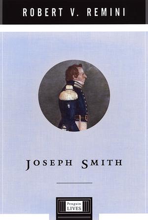 Joseph Smith by Robert Vincent Remini