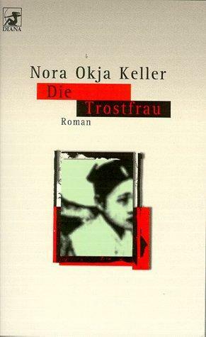 Die Trostfrau by Nora Okja Keller