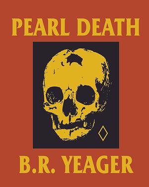 Pearl Death by B.R. Yeager
