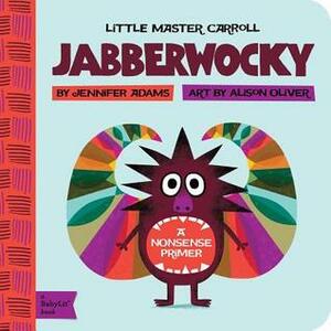 Jabberwocky: A BabyLit® Nonsense Primer by Jennifer Adams, Alison Oliver