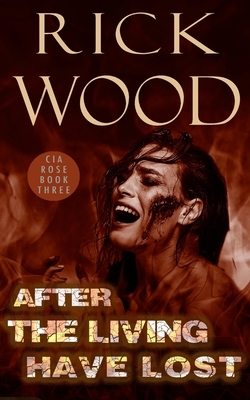 After the Living Have Lost by Rick Wood