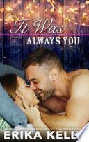 It Was Always You by Erika Kelly