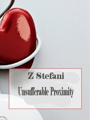 Insufferable Proximity by Z. Stefani