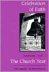 The Church Year: Volume II of Celebration of Faith by Alexander Schmemann