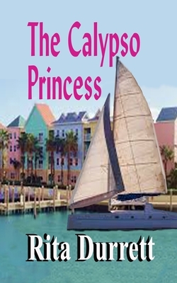 The Calypso Princess by Rita G. Durrett