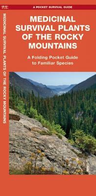 Medicinal Survival Plants of the Rocky Mountains: A Folding Pocket Guide to Familiar Species by Jason Schwartz