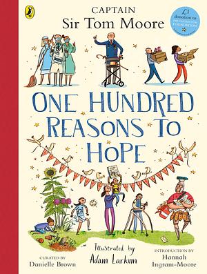 One Hundred Reasons To Hope: True stories of everyday heroes by Danielle Brown, Adam Larkum