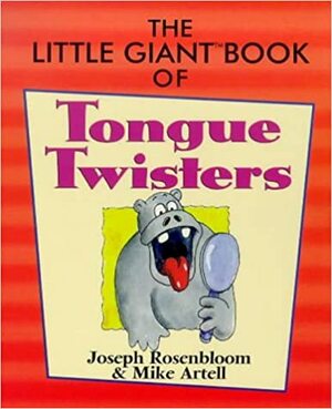 The Little Giant Book of Tongue Twisters by Mike Artell, Joseph Rosenbloom