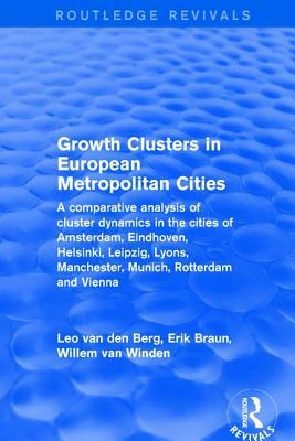 Growth Clusters in European Metropolitan Cities: A Comparative Analysis of Cluster Dynamics in the Cities of Amsterdam, Eindhoven, Helsinki, Leipzig, by Erik Braun, Leo Van Den Berg