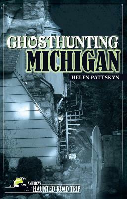 Ghosthunting Michigan by Helen Pattskyn