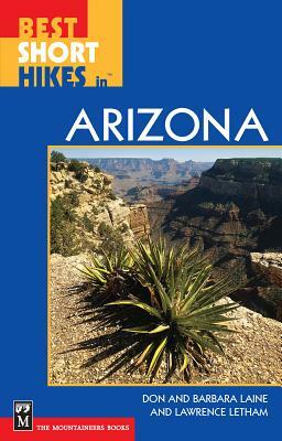 Best Short Hikes in Arizona by Barbara Laine, Don Laine