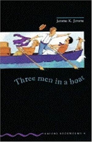 Three Men in a Boat (Oxford Bookworms: Stage 4) by Jennifer Bassett, Diane Mowat, Tricia Hedge, Jerome K. Jerome