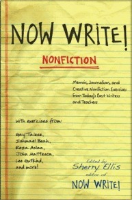 Now Write! Nonfiction: Memoir, Journalism and Creative Nonfiction Exercises from Today's Best Writers by Sherry Ellis