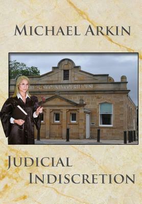 Judicial Indiscretion by Michael Arkin