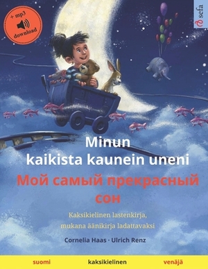 Minun kaikista kaunein uneni (suomi - venäjä): Kaksikielinen lastenkirja, mukana äänikirja ladattavaksi by Ulrich Renz