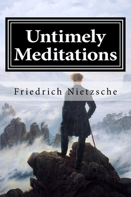 Untimely Meditations by Friedrich Nietzsche