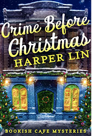 Crime Before Christmas: A Bookish Cafe Mystery by Harper Lin