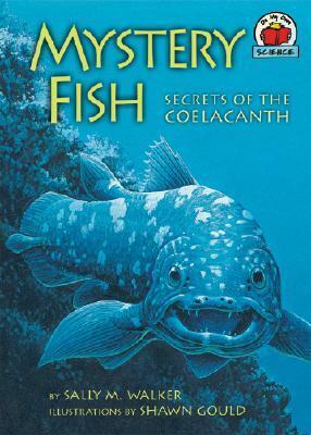 Mystery Fish: Secrets of the Coelacanth by Sally M. Walker