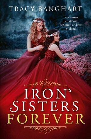 Iron Sisters Forever by Tracy Banghart