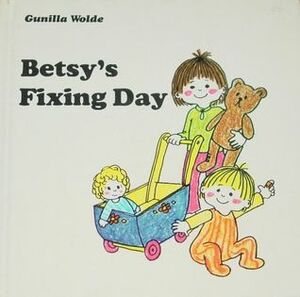 Betsy's Fixing Day by Gunilla Wolde