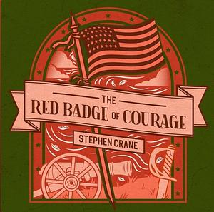 The Red Badge of Courage by Stephen Crane