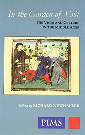 In the Garden of Evil: The Vices and Culture in the Middle Ages (Papers in Mediaeval Studies) by Richard Newhauser, Pontifical Institute of Mediaeval Studies Staff