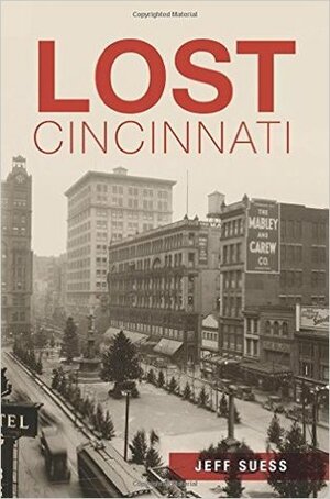 Lost Cincinnati by Jeff Suess