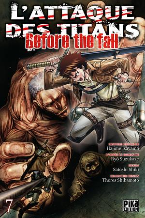 L'attaque des titans - Before the fall Tome 7 by Satoshi Shiki, Ryo Suzukaze