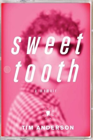 Sweet Tooth: A Memoir by Tim Anderson