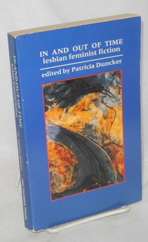 In and Out of Time: Lesbian Feminist Fiction by Patricia Duncker