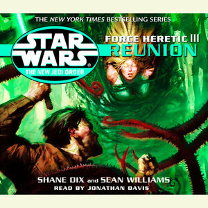 Force Heretic III: Reunion by Sean Williams, Shane Dix