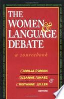 The Women and Language Debate: A Sourcebook by Camille Roman, Cristanne Miller, Suzanne Juhasz