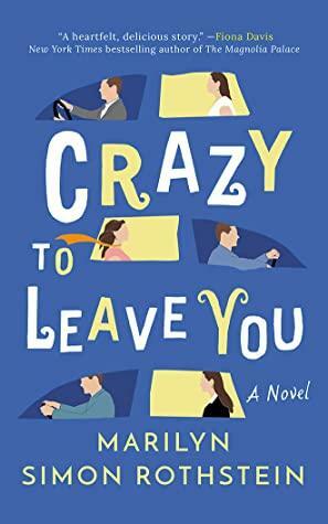 Crazy To Leave You by Marilyn Simon Rothstein