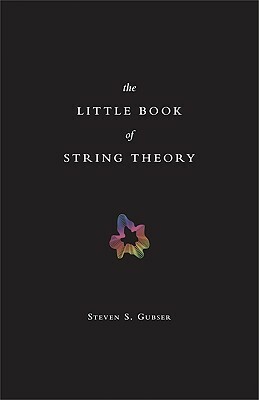 The Little Book of String Theory by Steven S. Gubser