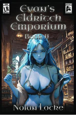 Evan's Eldritch Emporium Book 2 by Nolan Locke