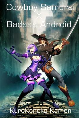 Cowboy Samurai X Badass Android by Kurokoneko Kamen