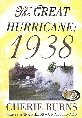 The Great Hurricane: 1938 by Cherie Burns