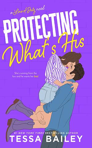 Protecting What's His by Tessa Bailey