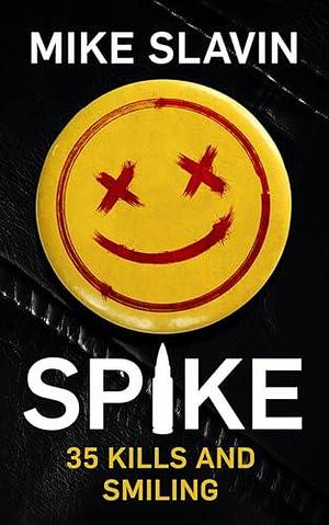 Spike,35 Kills and Smiling by Michael L.F. Slavin, Mike Slavin, Mike Slavin