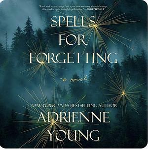 Spells for Forgetting: A Novel by Adrienne Young