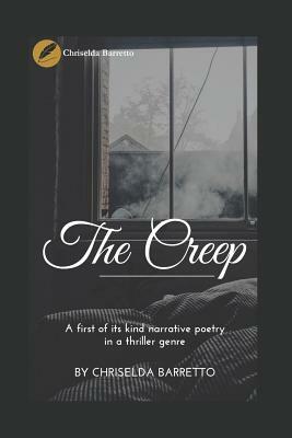 The Creep: A First of Its Kind Narrative Poetry in a Thriller Genre! by Chriselda Barretto