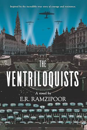 The Ventriloquists: A Novel by E. R. Ramzipoor