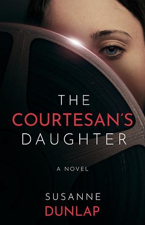 The Courtesan's Daughter by Susanne Dunlap, Susanne Dunlap