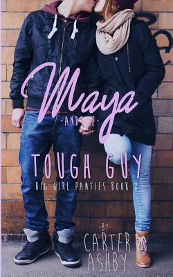 Maya And The Tough Guy by Carter Ashby