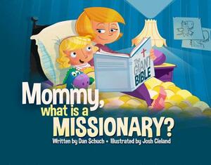 Mommy, What Is a Missionary? by Dan Schuch