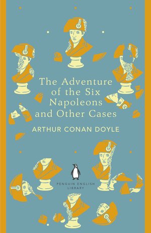 The Adventure of the Six Napoleons and Other Cases by Arthur Conan Doyle