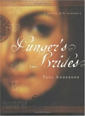 Hunger's Brides: A Novel of the Baroque by W. Paul Anderson