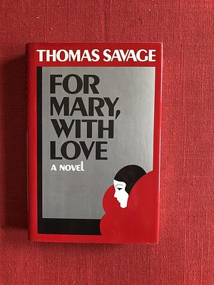 For Mary, with Love by Thomas Savage