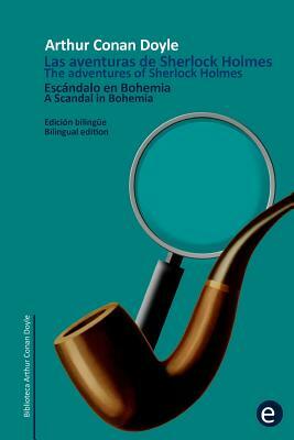 Escándalo en Bohemia/A Scandal in Bohemia: Edición bilingüë/Bilingual edition by Arthur Conan Doyle